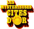 Les mystérieuses cités d'or